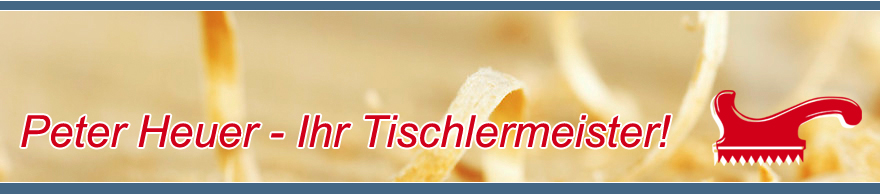 Tischlermeister Peter Heuer